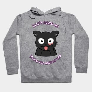 "Don't blame me, you're the unlucky one" Cute halloween black cat Hoodie